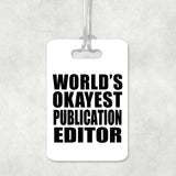World's Okayest Publication Editor - Luggage Bag Tag