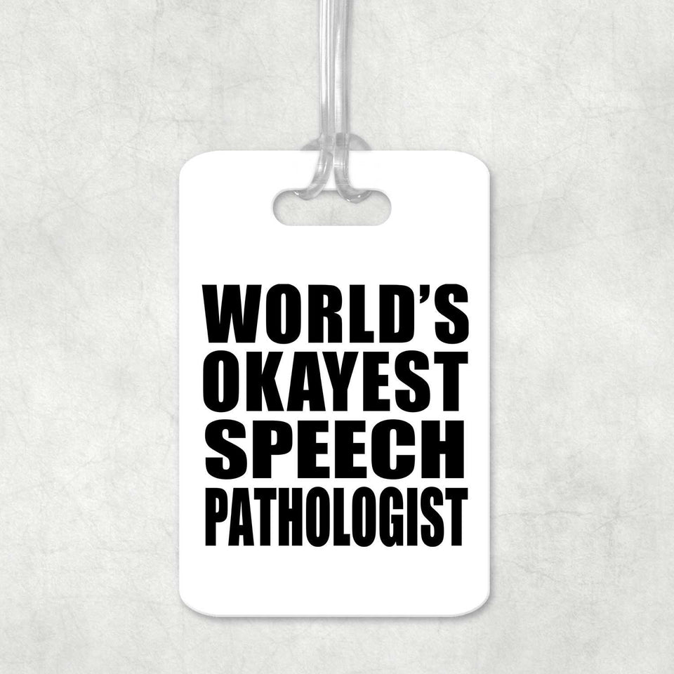 World's Okayest Speech Pathologist - Luggage Bag Tag