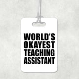 World's Okayest Teaching Assistant - Luggage Bag Tag