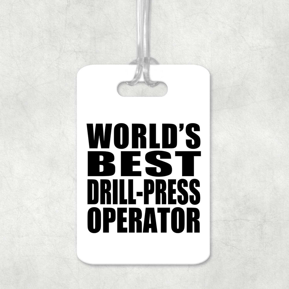 World's Best Drill-Press Operator - Luggage Bag Tag