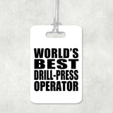 World's Best Drill-Press Operator - Luggage Bag Tag