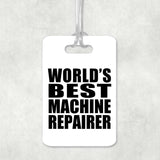 World's Best Machine Repairer - Luggage Bag Tag