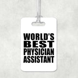 World's Best Physician Assistant - Luggage Bag Tag