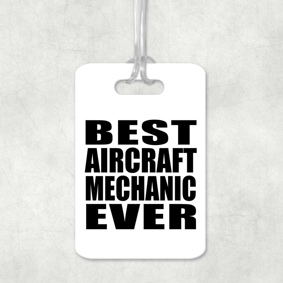 Best Aircraft Mechanic Ever - Luggage Bag Tag
