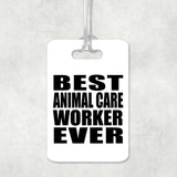 Best Animal Care Worker Ever - Luggage Bag Tag