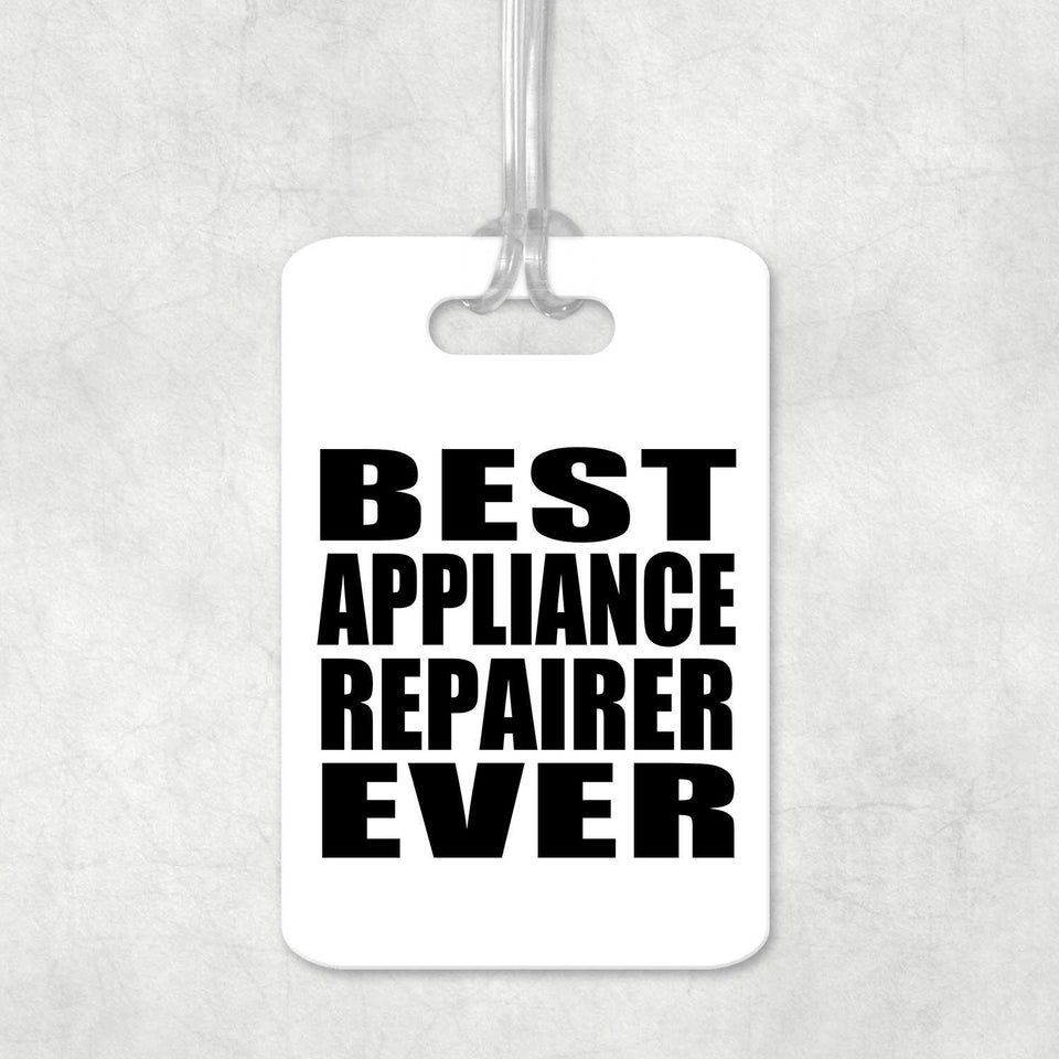 Best Appliance Repairer Ever - Luggage Bag Tag