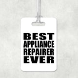 Best Appliance Repairer Ever - Luggage Bag Tag