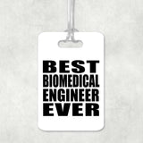 Best Biomedical Engineer Ever - Luggage Bag Tag