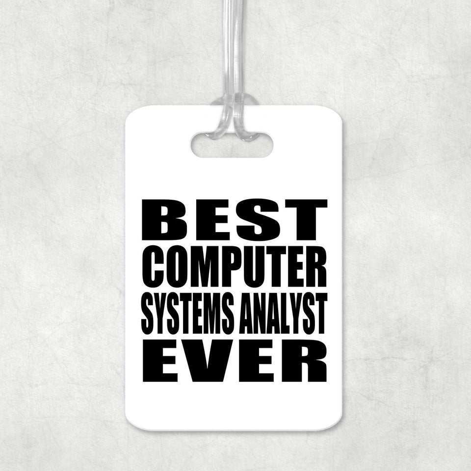 Best Computer Systems Analyst Ever - Luggage Bag Tag
