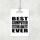 Best Computer Systems Analyst Ever - Luggage Bag Tag