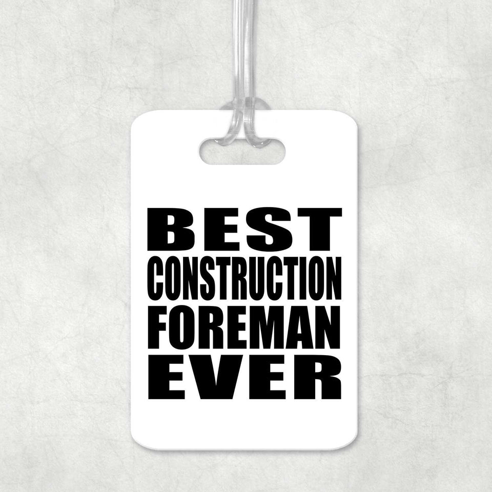 Best Construction Foreman Ever - Luggage Bag Tag