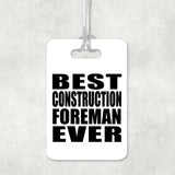 Best Construction Foreman Ever - Luggage Bag Tag