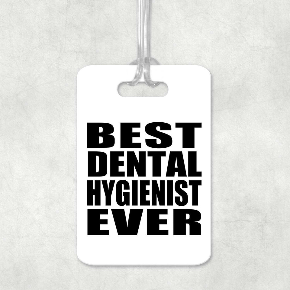 Best Dental Hygienist Ever - Luggage Bag Tag