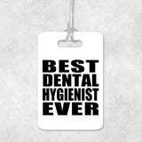 Best Dental Hygienist Ever - Luggage Bag Tag