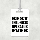 Best Drill-Press Operator Ever - Luggage Bag Tag