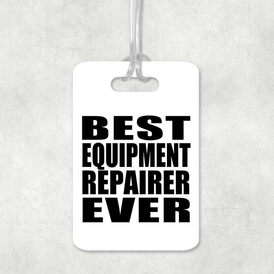 Best Equipment Repairer Ever - Luggage Bag Tag