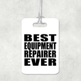 Best Equipment Repairer Ever - Luggage Bag Tag