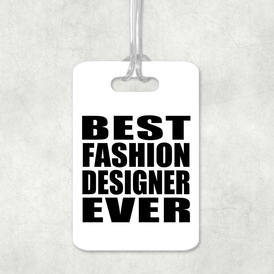 Best Fashion Designer Ever - Luggage Bag Tag