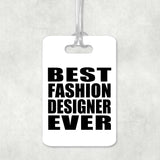 Best Fashion Designer Ever - Luggage Bag Tag