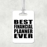 Best Financial Planner Ever - Luggage Bag Tag