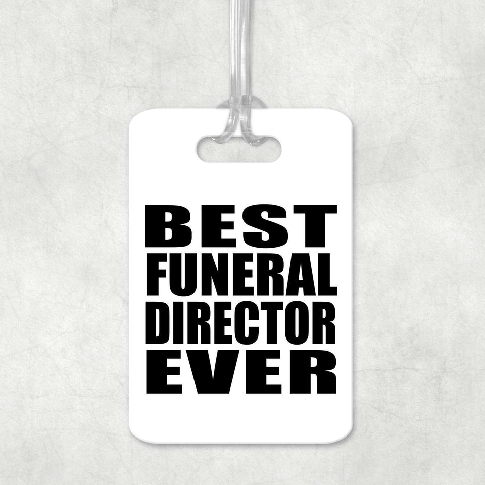 Best Funeral Director Ever - Luggage Bag Tag
