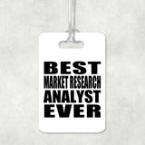 Best Market Research Analyst Ever - Luggage Bag Tag