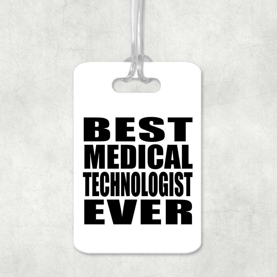 Best Medical Technologist Ever - Luggage Bag Tag