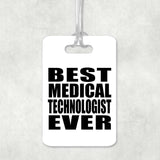 Best Medical Technologist Ever - Luggage Bag Tag