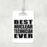 Best Nuclear Technician Ever - Luggage Bag Tag