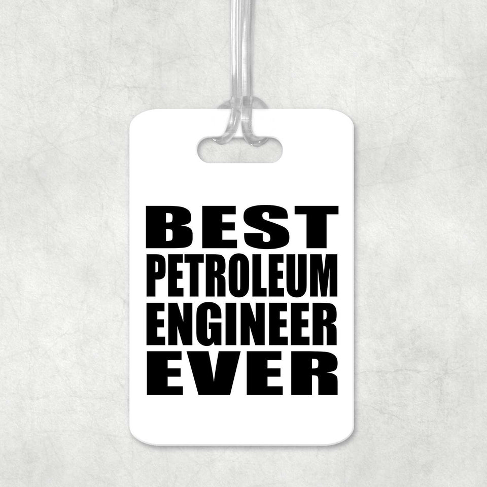 Best Petroleum Engineer Ever - Luggage Bag Tag