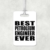 Best Petroleum Engineer Ever - Luggage Bag Tag