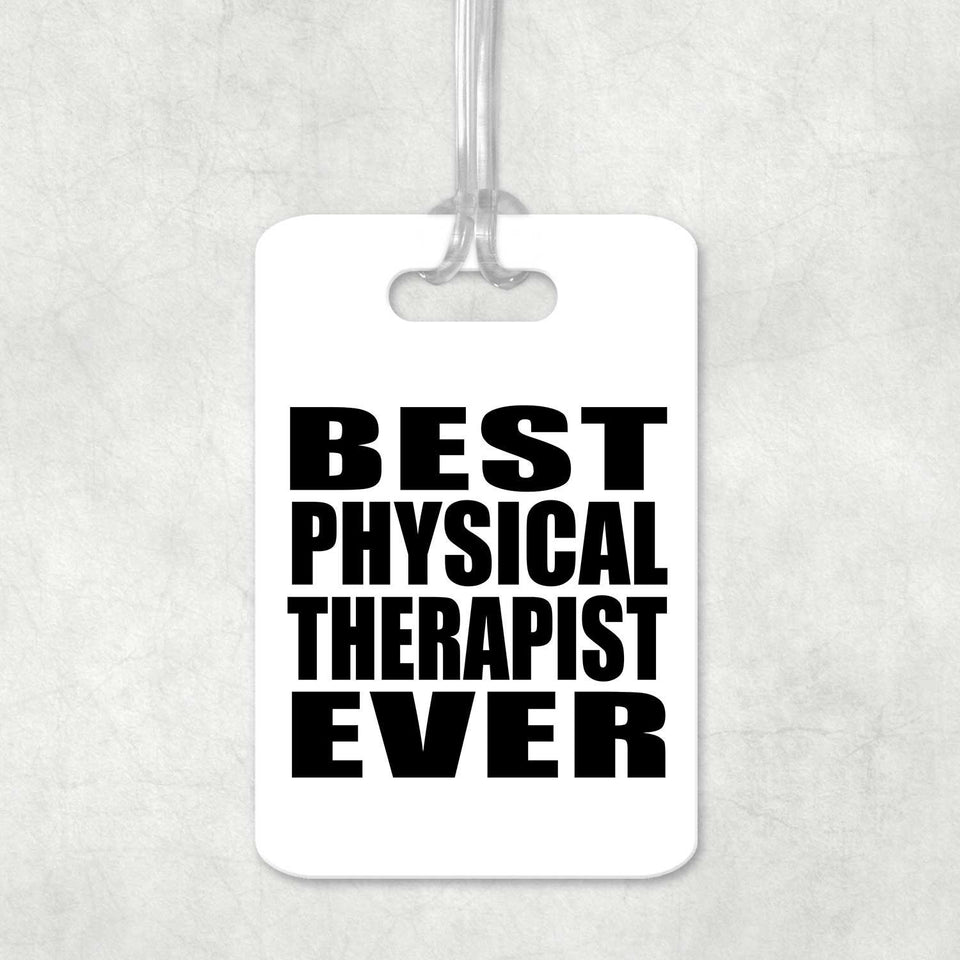 Best Physical Therapist Ever - Luggage Bag Tag