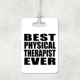 Best Physical Therapist Ever - Luggage Bag Tag