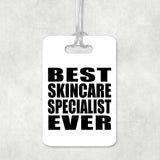 Best Skincare Specialist Ever - Luggage Bag Tag