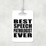 Best Speech Pathologist Ever - Luggage Bag Tag