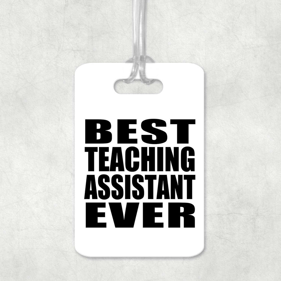 Best Teaching Assistant Ever - Luggage Bag Tag