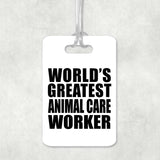 World's Greatest Animal Care Worker - Luggage Bag Tag