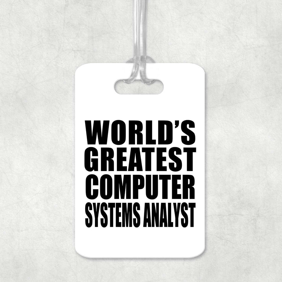 World's Greatest Computer Systems Analyst - Luggage Bag Tag
