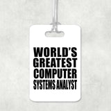 World's Greatest Computer Systems Analyst - Luggage Bag Tag
