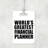 World's Greatest Financial Planner - Luggage Bag Tag