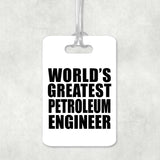 World's Greatest Petroleum Engineer - Luggage Bag Tag