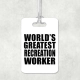 World's Greatest Recreation Worker - Luggage Bag Tag