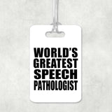 World's Greatest Speech Pathologist - Luggage Bag Tag