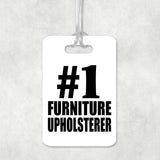Number One #1 Furniture Upholsterer - Luggage Bag Tag