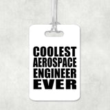 Coolest Aerospace Engineer Ever - Luggage Bag Tag
