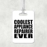 Coolest Appliance Repairer Ever - Luggage Bag Tag