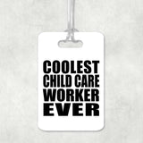 Coolest Child Care Worker Ever - Luggage Bag Tag