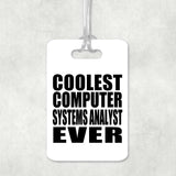 Coolest Computer Systems Analyst Ever - Luggage Bag Tag