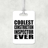 Coolest Construction Inspector Ever - Luggage Bag Tag