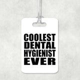 Coolest Dental Hygienist Ever - Luggage Bag Tag